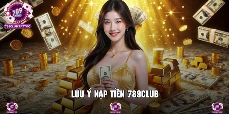 Các khuyến nghị quan trọng cần phải lưu ý để nạp tiền an toàn